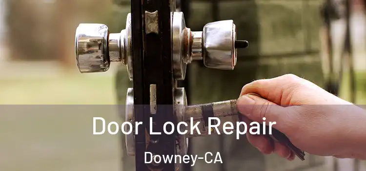 Door Lock Repair Downey-CA