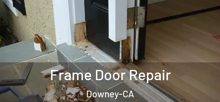  Frame Door Repair Downey-CA