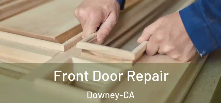 Front Door Repair Downey-CA