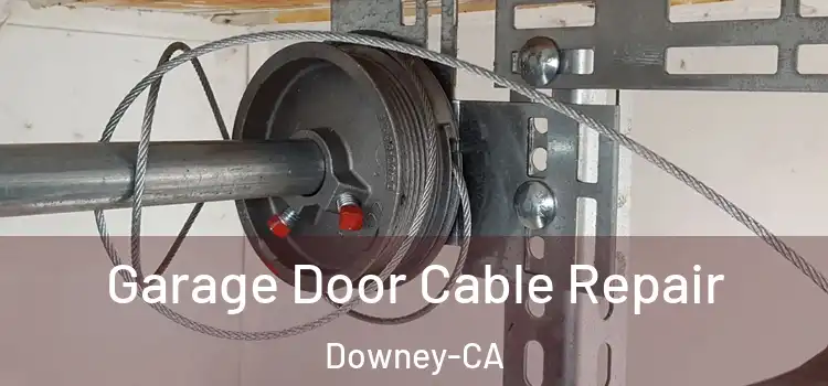 Garage Door Cable Repair Downey-CA