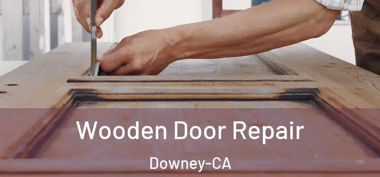 Wooden Door Repair Downey-CA